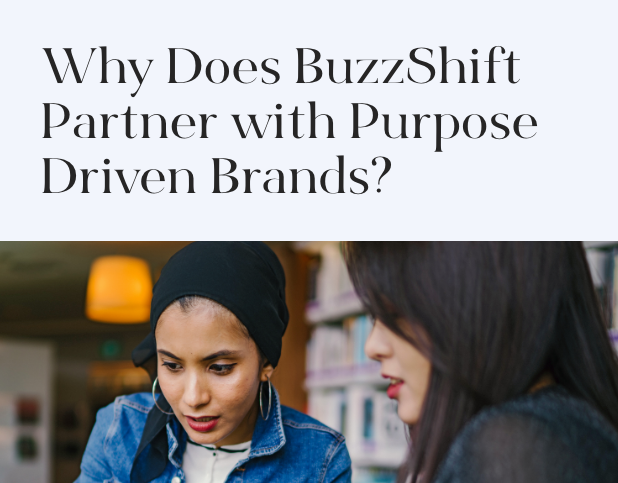 BzS Blog Header_Why Does BuzzShift Partner with Purpose Driven Brands_618x483_1.0