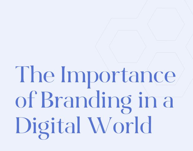 Blog Preview Image - The Importance of Branding in a Digital World - BuzzShift